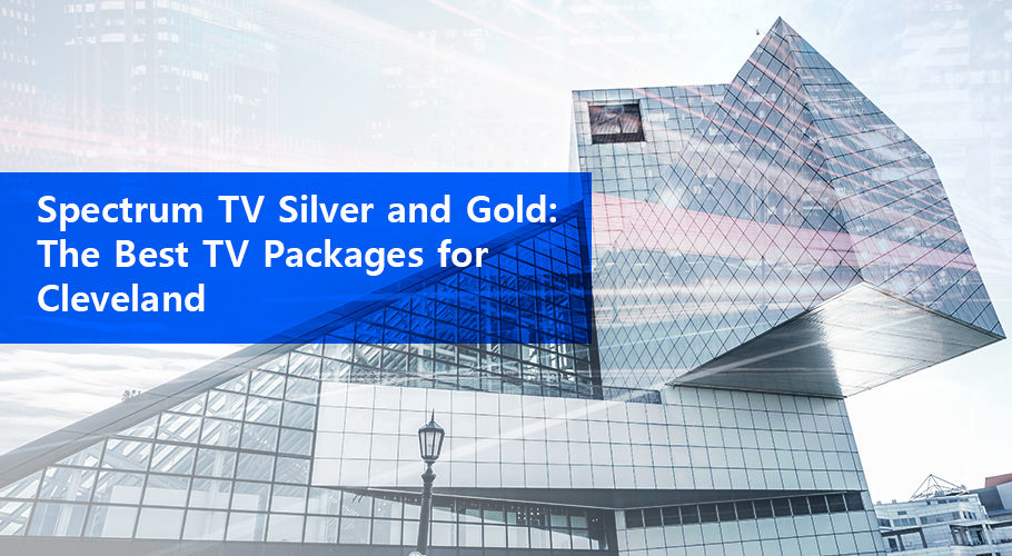 Spectrum TV Silver and Gold The Best TV Packages in Cleveland